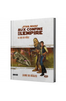 Star Wars Aux Confins de l'Empire  - Livre de base